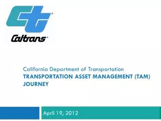 California Department of Transportation TRANSPORTATION ASSET MANAGEMENT (TAM) JOURNEY