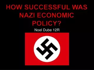 How successful was Nazi Economic Policy?