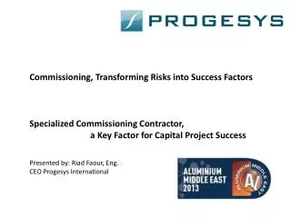 Commissioning, Transforming R isks into S uccess F actors Specialized C ommissioning Contractor,