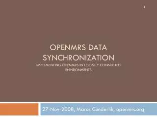 OpenMRS Data Synchronization Implementing OpenMRS in loosely connected environments