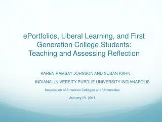 ePortfolios , Liberal Learning, and First Generation College Students: Teaching and Assessing Reflection