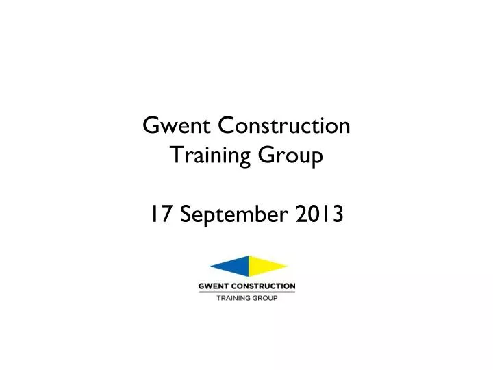 gwent construction training group 17 september 2013