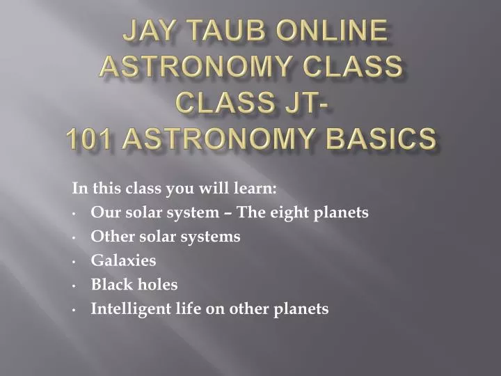 jay taub online astronomy class class jt 101 astronomy basics