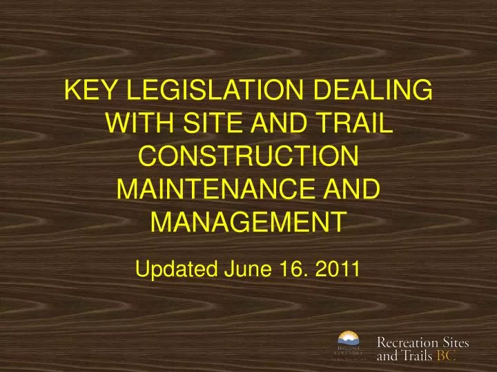 key legislation dealing with site and trail construction maintenance and management