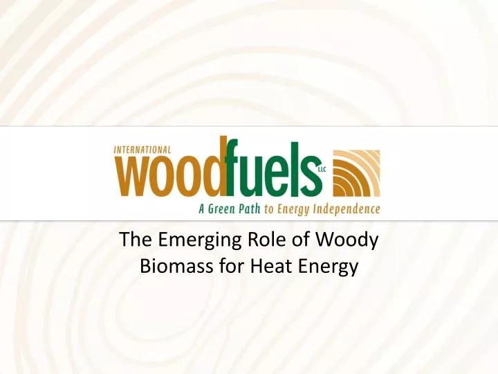 the emerging role of woody biomass for heat energy