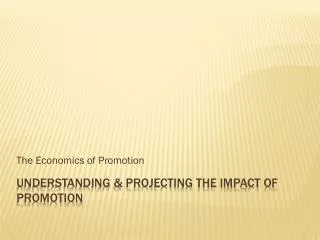 Understanding &amp; Projecting the impact of promotion