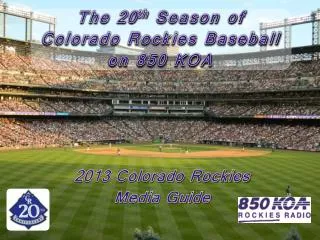 The 20 th Season of Colorado Rockies Baseball on 850 KOA