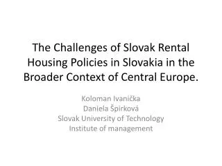 The C hallenges of Slovak R ental H ousing P olicies in Slovakia in the B roader C ontext of Central Europe .