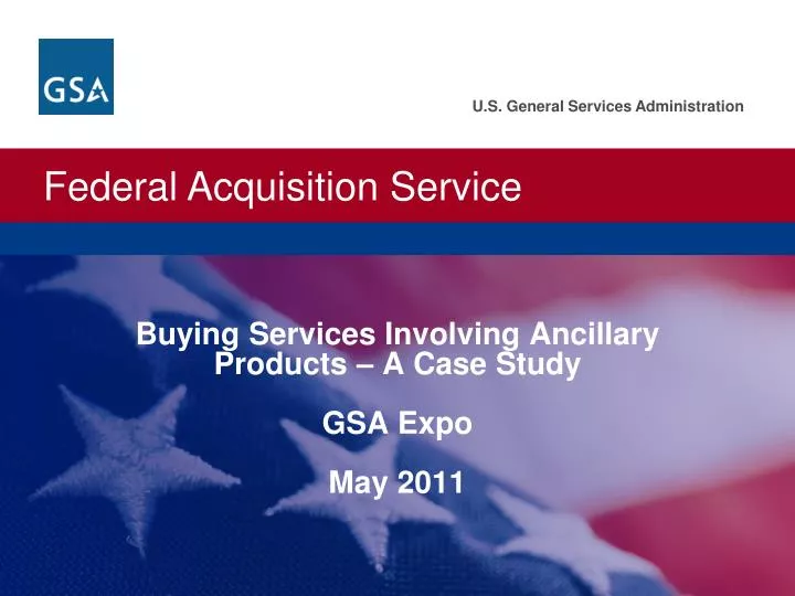 buying services involving ancillary products a case study gsa expo may 2011