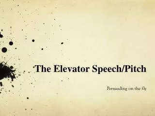 The Elevator Speech/Pitch