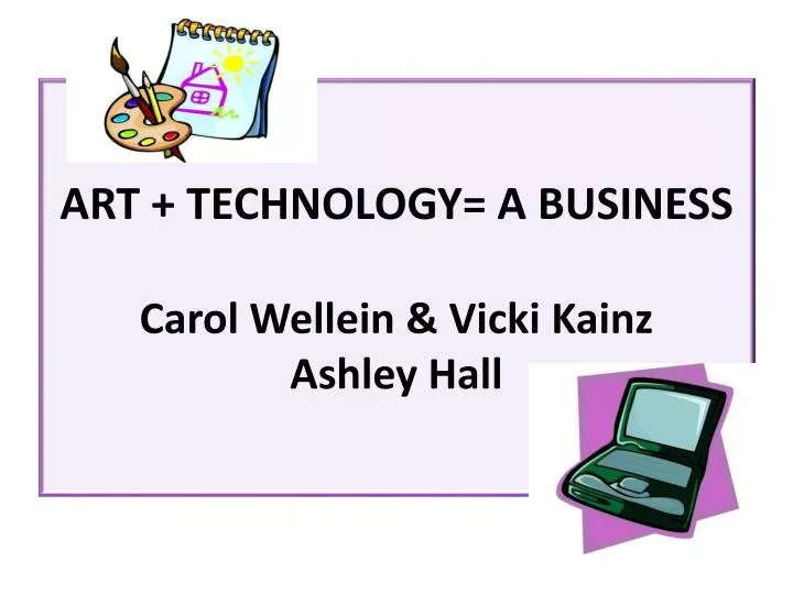 art technology a business carol wellein vicki kainz ashley hall
