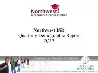 Northwest ISD Quarterly Demographic Report 2Q13