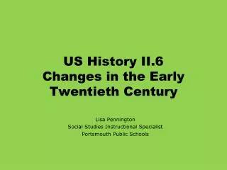 US History II.6 Changes in the Early Twentieth Century