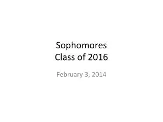 Sophomores Class of 201 6