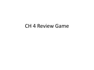 CH 4 Review Game
