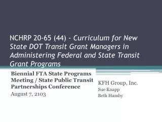 NCHRP 20-65 (44) - Curriculum for New State DOT Transit Grant Managers in Administering Federal and State Transit Gran