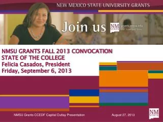 NMSU GRANTS FALL 2013 CONVOCATION STATE OF THE COLLEGE Felicia Casados, President Friday, September 6, 2013