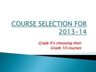 COURSE SELECTION FOR 2013-14