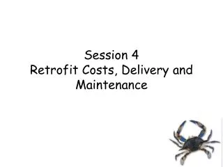 Session 4 Retrofit Costs, Delivery and Maintenance