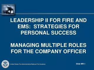Leadership II for fire and ems : strategies for personal success managing multiple roles for the company officer