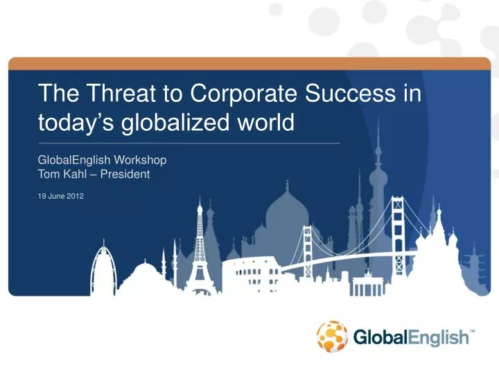 the threat to corporate success in today s globalized world