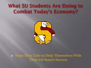 What SU Students Are Doing to Combat Today’s Economy?