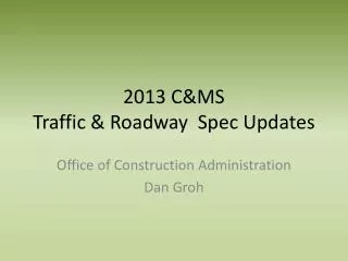 2013 C&amp;MS Traffic &amp; Roadway Spec Updates