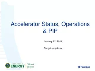 Accelerator Status, O perations &amp; PIP