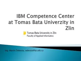 IBM Competence Center at Tomas Bata Univerzity in Zlin