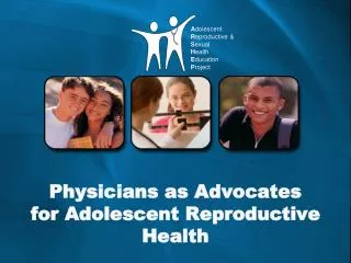 Physicians as Advocates for Adolescent Reproductive Health