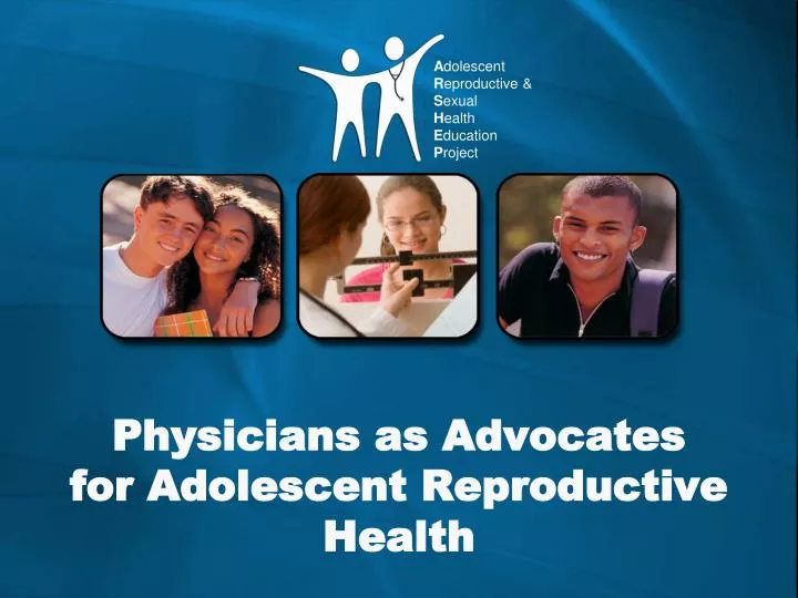physicians as advocates for adolescent reproductive health