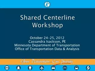 Shared Centerline Workshop