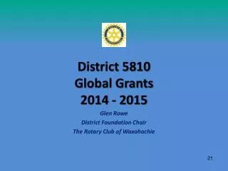District 5810 Global Grants 2014 - 2015