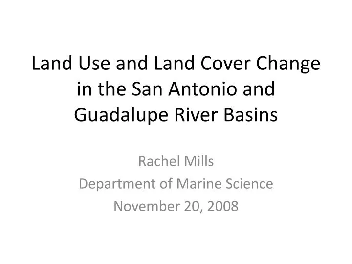 land use and land cover change in the san antonio and guadalupe river basins