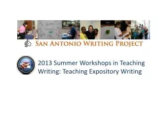 2013 Summer Workshops in Teaching Writing: Teaching Expository Writing