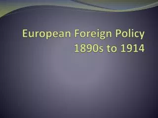 European Foreign Policy 1890s to 1914