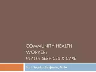 Community Health Worker: Health Services &amp; Care