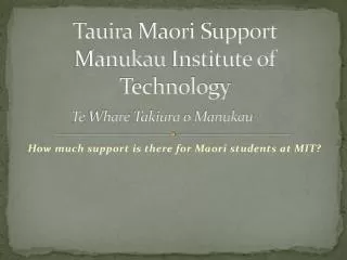 Tauira Maori Support Manukau Institute of Technology Te Whare Takiura o Manukau
