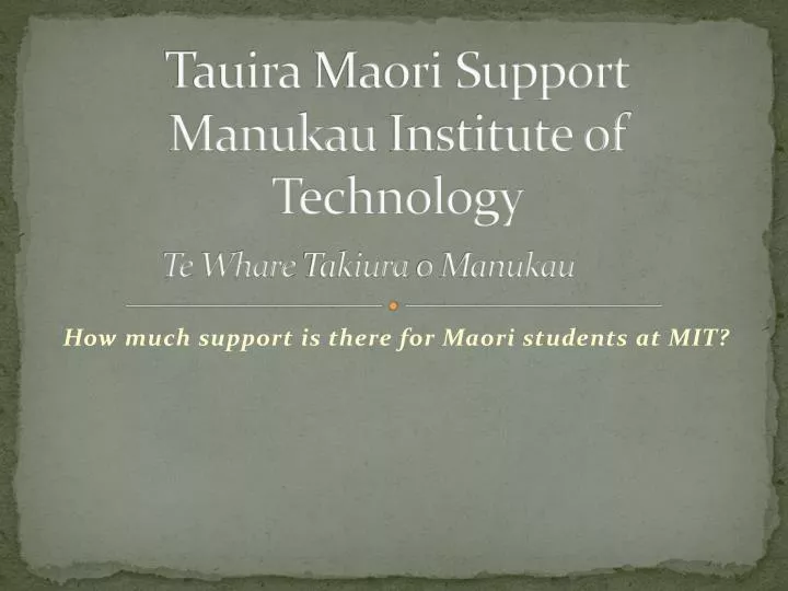 tauira maori support manukau institute of technology te whare takiura o manukau