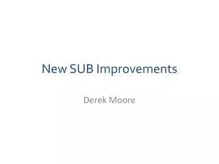 New SUB Improvements