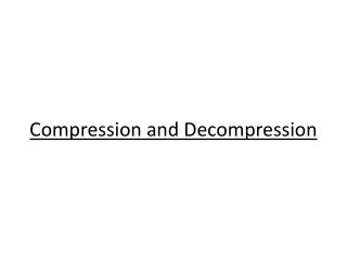 Compression and Decompression