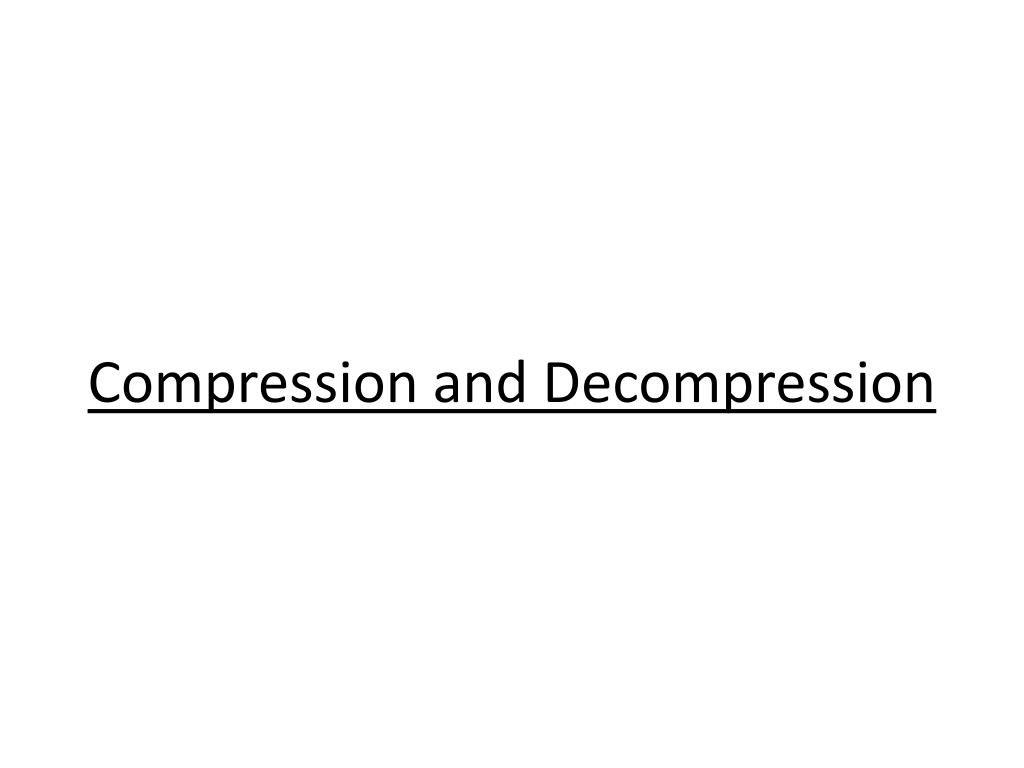 PPT - Compression and Decompression PowerPoint Presentation, free ...