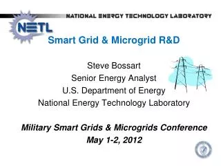Smart Grid &amp; Microgrid R&amp;D Steve Bossart Senior Energy Analyst U.S. Department of Energy National Energy Tec