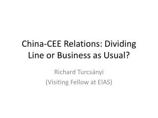 China-CEE Relations: Dividing Line or Business as Usual?