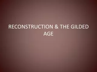 RECONSTRUCTION &amp; THE GILDED AGE