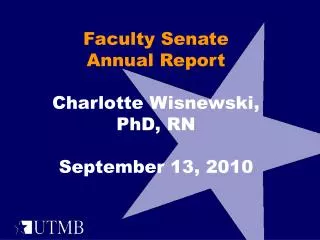 Faculty Senate Annual Report Charlotte Wisnewski, PhD, RN September 13, 2010