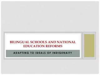 Bilingual Schools and National Education Reforms