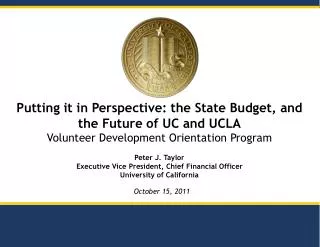 Putting it in Perspective: the State Budget, and the Future of UC and UCLA Volunteer Development Orientation Program P