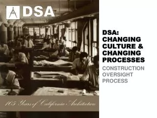 DSA: CHANGING CULTURE &amp; CHANGING PROCESSES