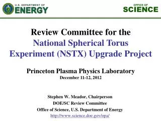 Stephen W. Meador , Chairperson DOE/SC Review Committee Office of Science, U.S. Department of Energy http://www.science